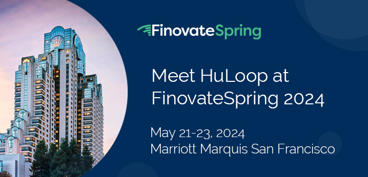 Meet HuLoop at FinovateSpring 2024!