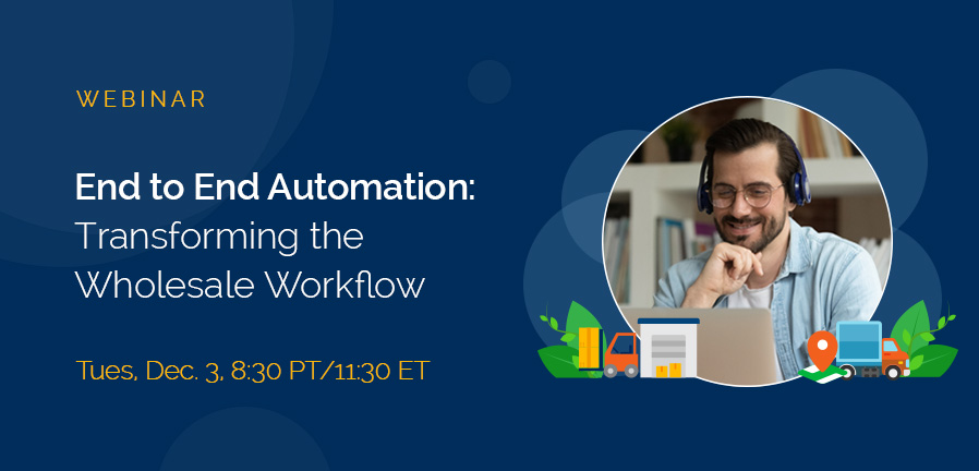 Upcoming Webinar: End to End Automation: Transforming the Wholesale Workflow  