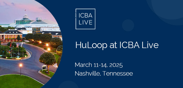 Meet HuLoop at ICBA Live March 11-14 in Nashville, Tennessee