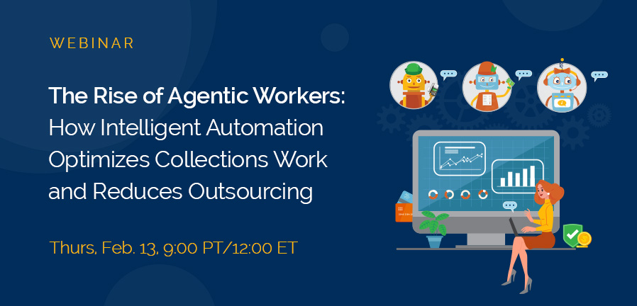 The Rise of Agentic Workers: How Intelligent Automation Optimizes Collections Work and Reduces Outsourcing