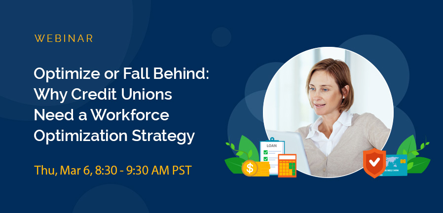 Optimize or Fall Behind: Why Credit Unions Need a Workforce Optimization Strategy