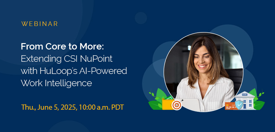 From Core to More: Extending CSI NuPoint with HuLoop's AI-Powered Work Intelligence