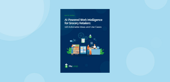 Cover of HuLoop's grocery white paper titled "AI-Powered Work Intelligence for Grocery Retailers: 118 Actionable Ideas and Use Cases"