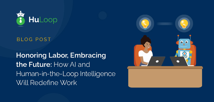 Honoring Labor, Embracing the Future: How AI and Human-in-the-Loop Intelligence Will Redefine Work