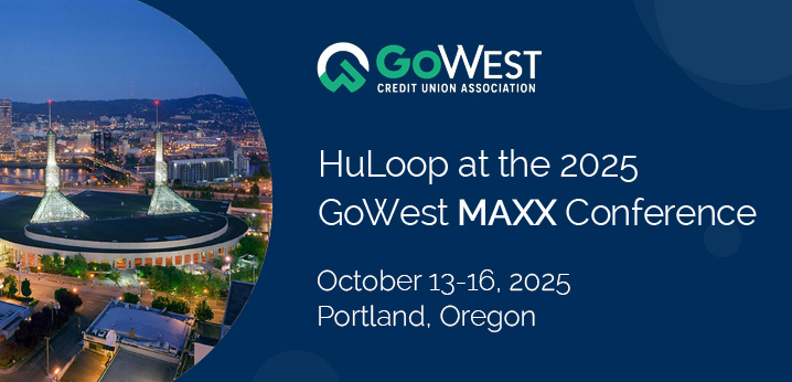 Meet HuLoop at the 2025 GoWest MAXX Credit Union Conference