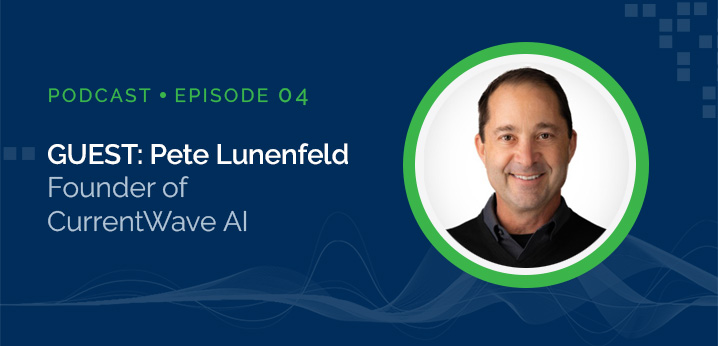 Rethinking Knowledge Management in the Age of AI with Pete Lunenfeld, Founder of CurrentWave AI